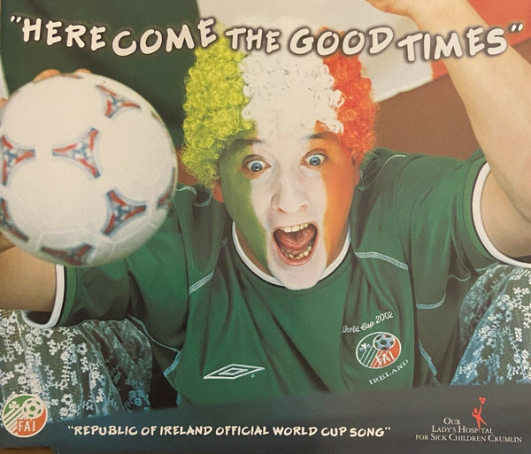 The Irish World Cup Squad - 'Here Come The Good Times'