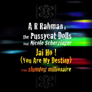 A.R. Rahman & The Pussycat Dolls ft. Nicole Scherzinger - 'Jai Ho! (You Are My Destiny)'