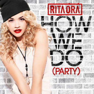 Rita Ora - 'How We Do (Party)'