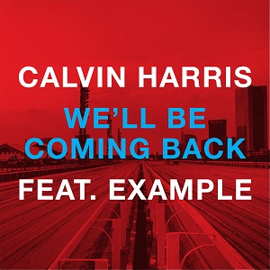 Calvin Harris ft. Example - 'We'll Be Coming Back'
